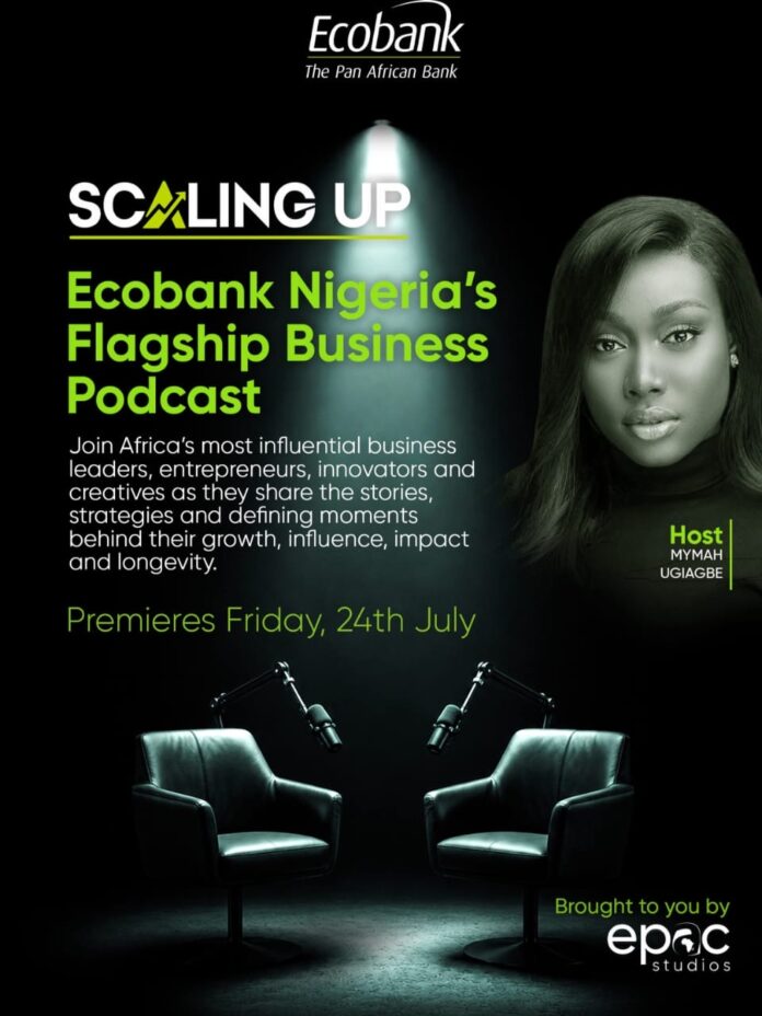 Ecobank Nigeria Launches Scaling Up!!! Podcast to Champion African Entrepreneurship and Business Growth